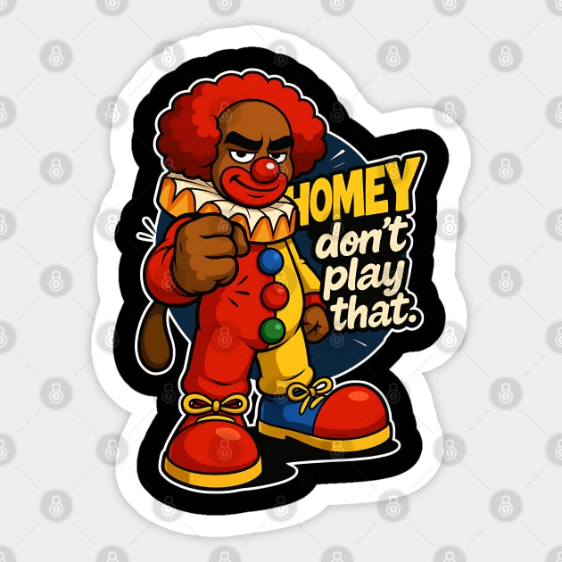 Homey Da Clown Don't Play That Sticker by UrbanLifeApparel